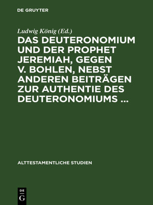cover image of Das Deuteronomium und der Prophet Jeremiah, gegen v. Bohlen, nebst anderen Beiträgen zur Authentie des Deuteronomiums ...